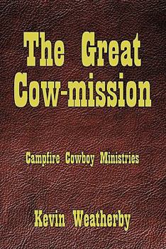 Paperback The Great Cow-Mission: Campfire Cowboy Ministries Book
