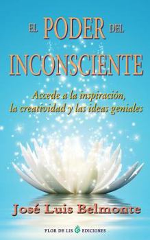 Paperback El poder del inconsciente: Accede a la inspiracion, creatividad e ideas geniales [Spanish] Book