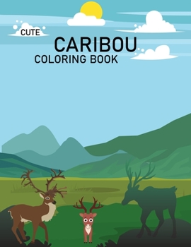 Paperback Cute Caribou Coloring Book: Caribou Coloring Book For Kids Book