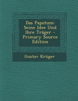Paperback Das Papstum: Seine Idee Und Ihre Tr?ger - Primary Source Edition [German] Book