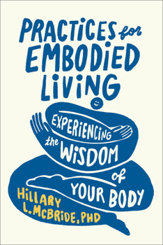 Paperback Practices for Embodied Living: Experiencing the Wisdom of Your Body Book