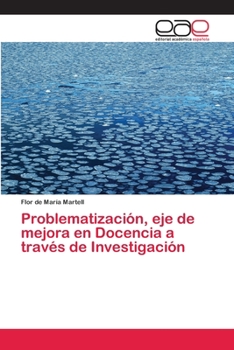 Paperback Problematización, eje de mejora en Docencia a través de Investigación [Spanish] Book