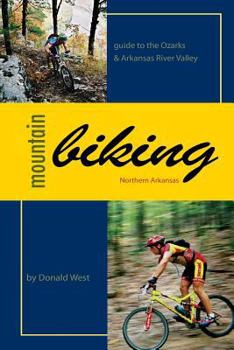 Paperback Mountain Biking Northern Arkansas: Guide to the Ozarks and Arkansas River Valley Book