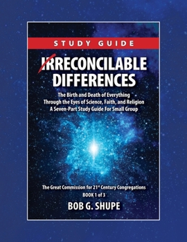Paperback Irreconcilable Differences Study Guide: The Birth and Death of Everything Through the Eyes of Science, Faith, and Religion Book