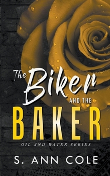 The Biker and the Baker - Book #4 of the Oil and Water