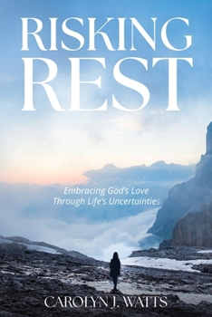 Paperback Risking Rest: Embracing God's Love Through Life's Uncertainties Book