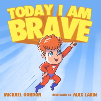 Today I Am Brave: (Children's Books About Emotions & Feelings, Kids Ages 3 5, Preschool, Reading Level 1, Kindergarten) (Self-Regulation Skills) - Book #15 of the Self-Regulation Skills