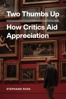 Hardcover Two Thumbs Up: How Critics Aid Appreciation Book