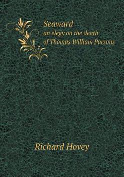 Paperback Seaward an elegy on the death of Thomas William Parsons Book