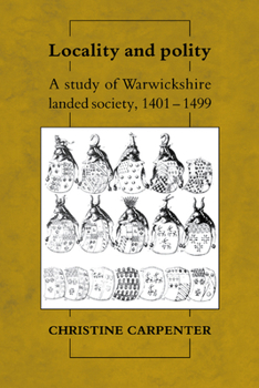 Hardcover Locality and Polity: A Study of Warwickshire Landed Society, 1401 1499 Book