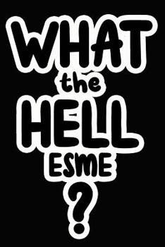 Paperback What the Hell Esme?: College Ruled Composition Book