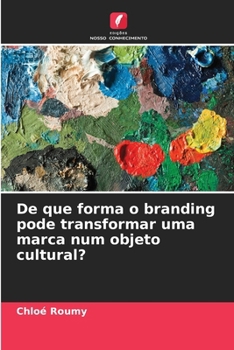 Paperback De que forma o branding pode transformar uma marca num objeto cultural? [Portuguese] Book