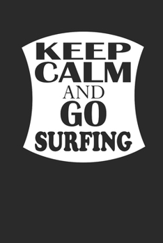 Paperback Keep Calm and Go Surfing: Surfing Notebook Surfer Notizbuch Surf Planer Journal 6x9 liniert Book
