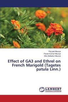 Paperback Effect of GA3 and Ethrel on French Marigold (Tagetes patula Linn.) Book