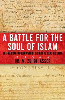 Hardcover A Battle for the Soul of Islam: An American Muslim Patriot's Fight to Save His Faith Book