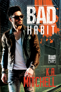 Bad Habit - Book #6 of the Bad in Baltimore