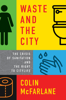 Paperback Waste and the City: The Crisis of Sanitation and the Right to Citylife Book