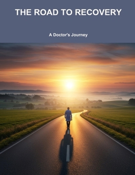Paperback The Road To Recovery: A Doctor'S Journey Book