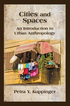 Paperback Cities and Spaces: An Introduction to Urban Anthropology Book