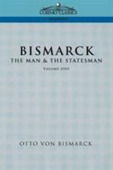 Paperback Bismarck: The Man & the Statesman, Vol. 1 Book