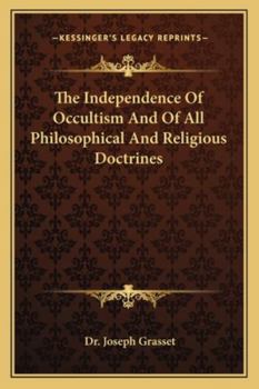 Paperback The Independence Of Occultism And Of All Philosophical And Religious Doctrines Book