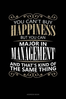 You Can't Buy Happiness But You Can Major In Management And That's Kind Of The Same Thing: Address Book