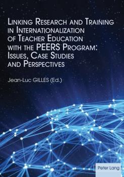 Paperback Linking Research and Training in Internationalization of Teacher Education with the Peers Program: Issues, Case Studies and Perspectives Book