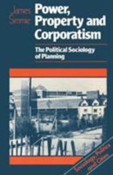 Power, Property and Corporatism: The Political Sociology of Planning