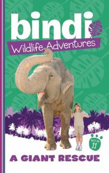 A Giant Rescue - Book #11 of the Bindi Wildlife Adventures