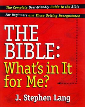 Hardcover The Bible: What's in It for Me?; The Complete User-Friendly Guide to the Bible Book