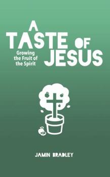 Paperback A Taste of Jesus: Growing the Fruit of the Spirit Book