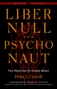 Paperback Liber Null & Psychonaut: The Practice of Chaos Magic (Revised and Expanded Edition) Book