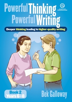 Paperback Powerful Thinking, Powerful Writing Book 2 Years 5-8: Deeper thinking leading to higher quality writing Book