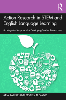 Paperback Action Research in STEM and English Language Learning: An Integrated Approach for Developing Teacher Researchers Book