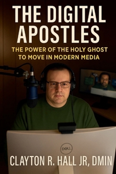 The Digital Apostles: The Power of the Holy Ghost to Move in Modern Media