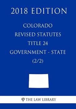 Paperback Colorado Revised Statutes - Title 24 - Government - State (2/2) (2018 Edition) Book