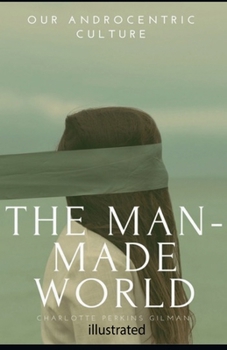 Paperback Our Androcentric Culture Or The Man-Made World illustrated Book