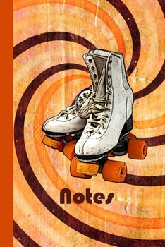 Notes: Roller Skate Notebook Journal|Perfect Roller Skater or Roller Derby Gift|6x9|100 Pages| Wide Ruled|Soft Matte Cover