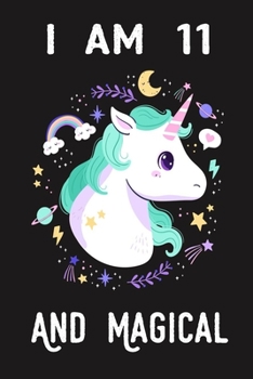 I am 11 And Magical: A fairy birthday journal for 11 year old girls / fairy birthday notebook for 11 year old girls birthday with more artwork inside on ... journal. 100 Pages, 6x9 Unique B-day Diary,