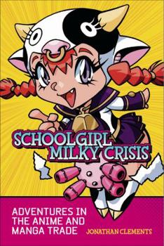 Paperback Schoolgirl Milky Crisis: Adventures in the Anime and Manga Trade Book