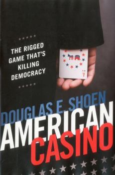 Hardcover American Casino: The Rigged Game That's Killing Democracy Book