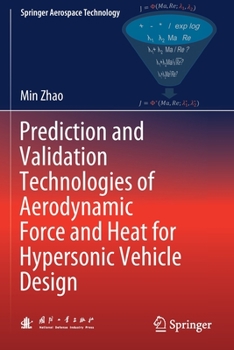 Paperback Prediction and Validation Technologies of Aerodynamic Force and Heat for Hypersonic Vehicle Design Book