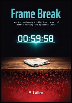 Paperback Frame Break: An Action-Comedy LitRPG Short Novel of Hitbox Hacking and Speedrun Chaos Book