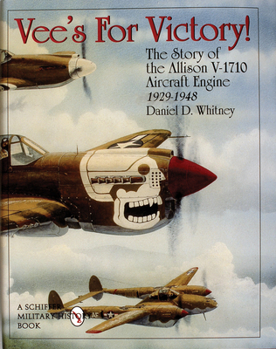 Hardcover Vee's for Victory!: The Story of the Allison V-1710 Aircraft Engine 1929-1948 Book