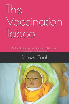 Paperback The Vaccination Taboo: A Brief Guide to the Science, Politics and Economics of Vaccines Book