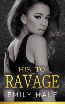 Paperback His To Ravage: A Billionaire Romance Book
