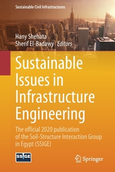 Paperback Sustainable Issues in Infrastructure Engineering: The Official 2020 Publication of the Soil-Structure Interaction Group in Egypt (Ssige) Book