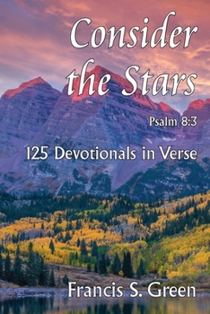 Paperback Consider the Stars: 125 Devotionals in Verse Book