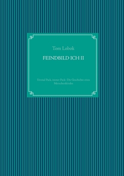 Paperback Feindbild Ich II: Einmal Pack, immer Pack- Die Geschichte eines Menschenfeindes [German] Book