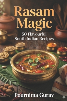 Paperback Rasam Magic: 50 Flavourful South Indian Recipes Book